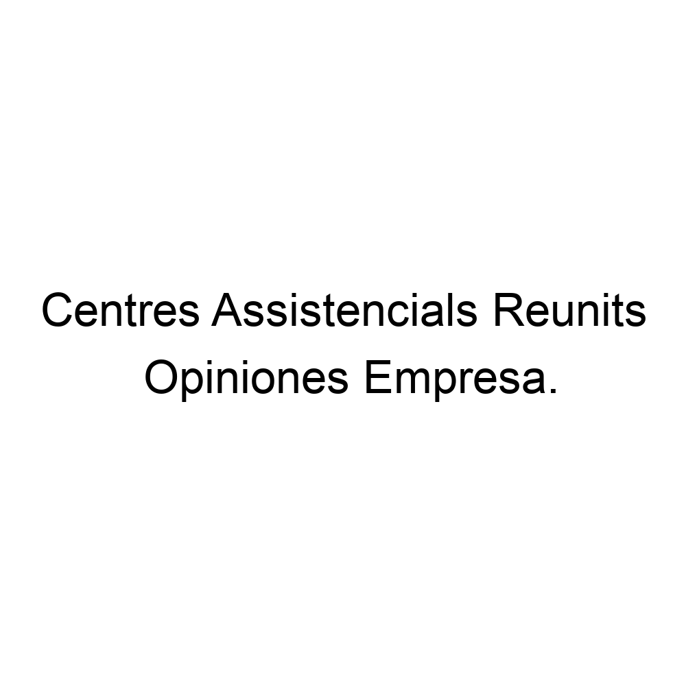 opiniones-centres-assistencials-reunits-sort-973621101